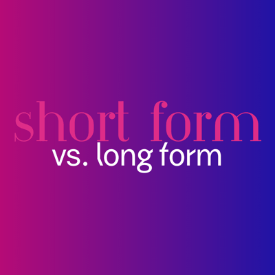 Short form vs long form